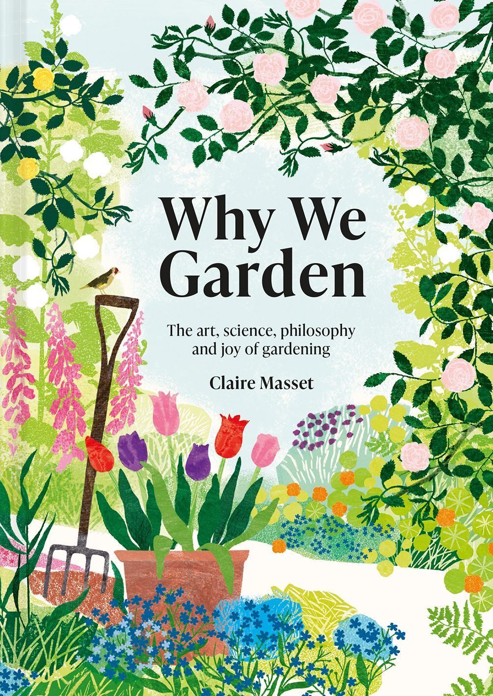 Why We Garden By Claire Masset 9781849947565 (Hardback)