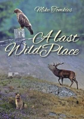 A Last Wild Place By Mike Tomkies 9781849953139 (Paperback)