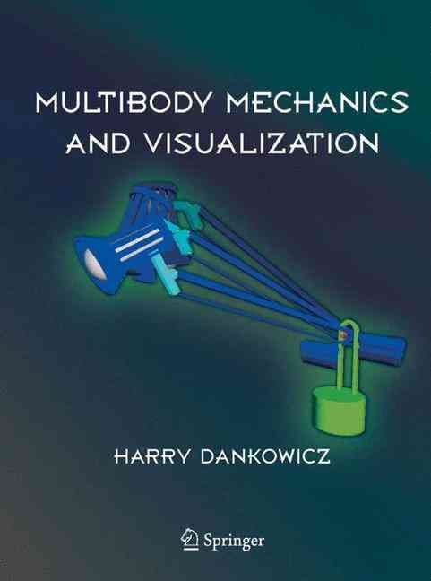 Multibody Mechanics and Visualization By Harry Dankowicz 9781849969239