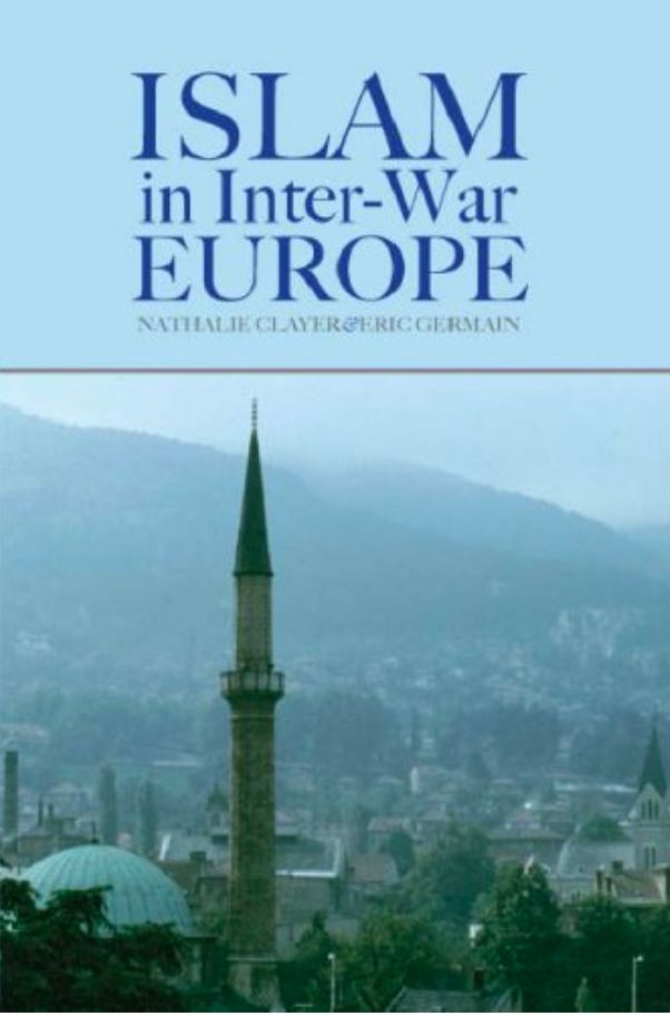 Islam in Inter-war Europe By Natalie Clayer 9781850658788 (Hardback)