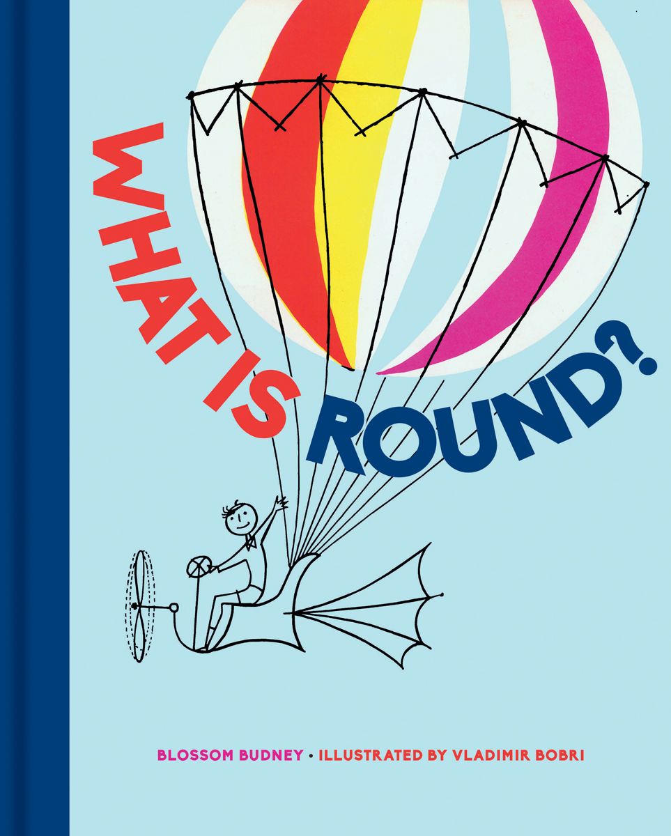 What Is Round? By Blossom Budney (author), Vladimir Bobri (artist)