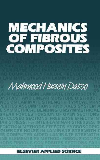Mechanics of Fibrous Composites By Mahmood Husein Datoo 9781851666003