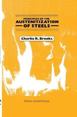 Principles of the Austenitization of Steels By Charlie R. Brooks