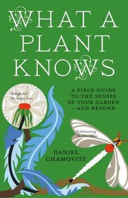 What a Plant Knows By Daniel Chamovitz 9781851689705 (Paperback)