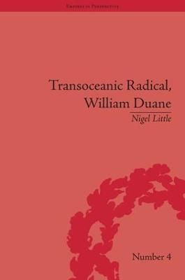 Transoceanic Radical: William Duane By Nigel Little 9781851969296
