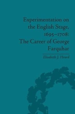 Experimentation on the English Stage, 1695-1708 By Elisabeth J Heard