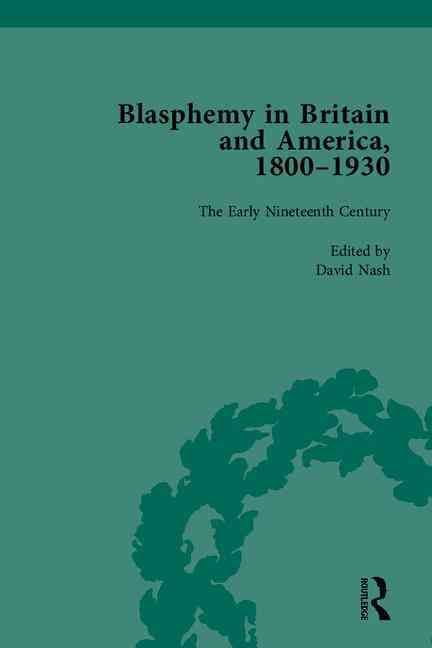 Blasphemy in Britain and America, 1800-1930 By David Nash (Hardback)