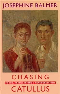 Chasing Catullus By Josephine Balmer 9781852246464 (Paperback)