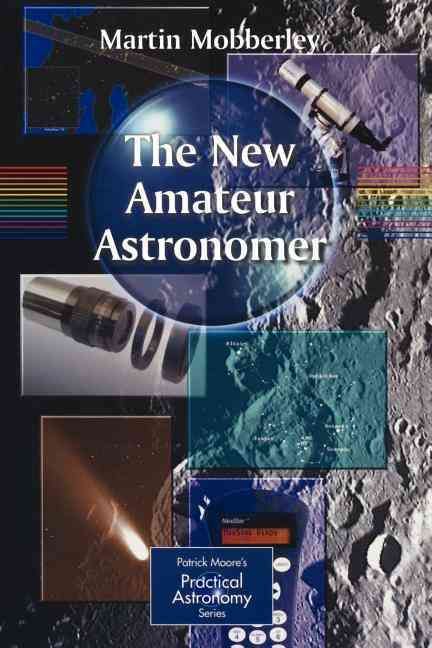 The New Amateur Astronomer By Martin Mobberley 9781852336639