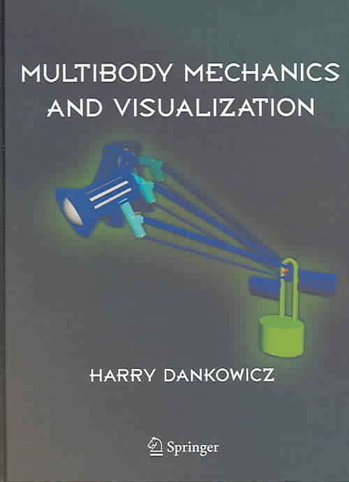 Multibody Mechanics and Visualization By Harry Dankowicz 9781852337995
