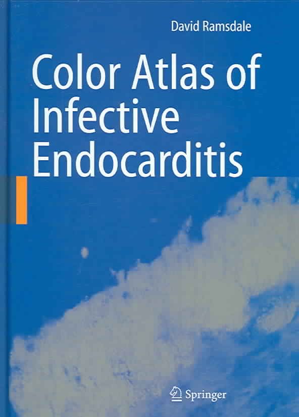 Color Atlas of Infective Endocarditis By David R. Ramsdale (Hardback)