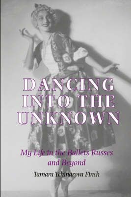 Dancing into the Unknown By Tamara Tchinarova Finch 9781852731144