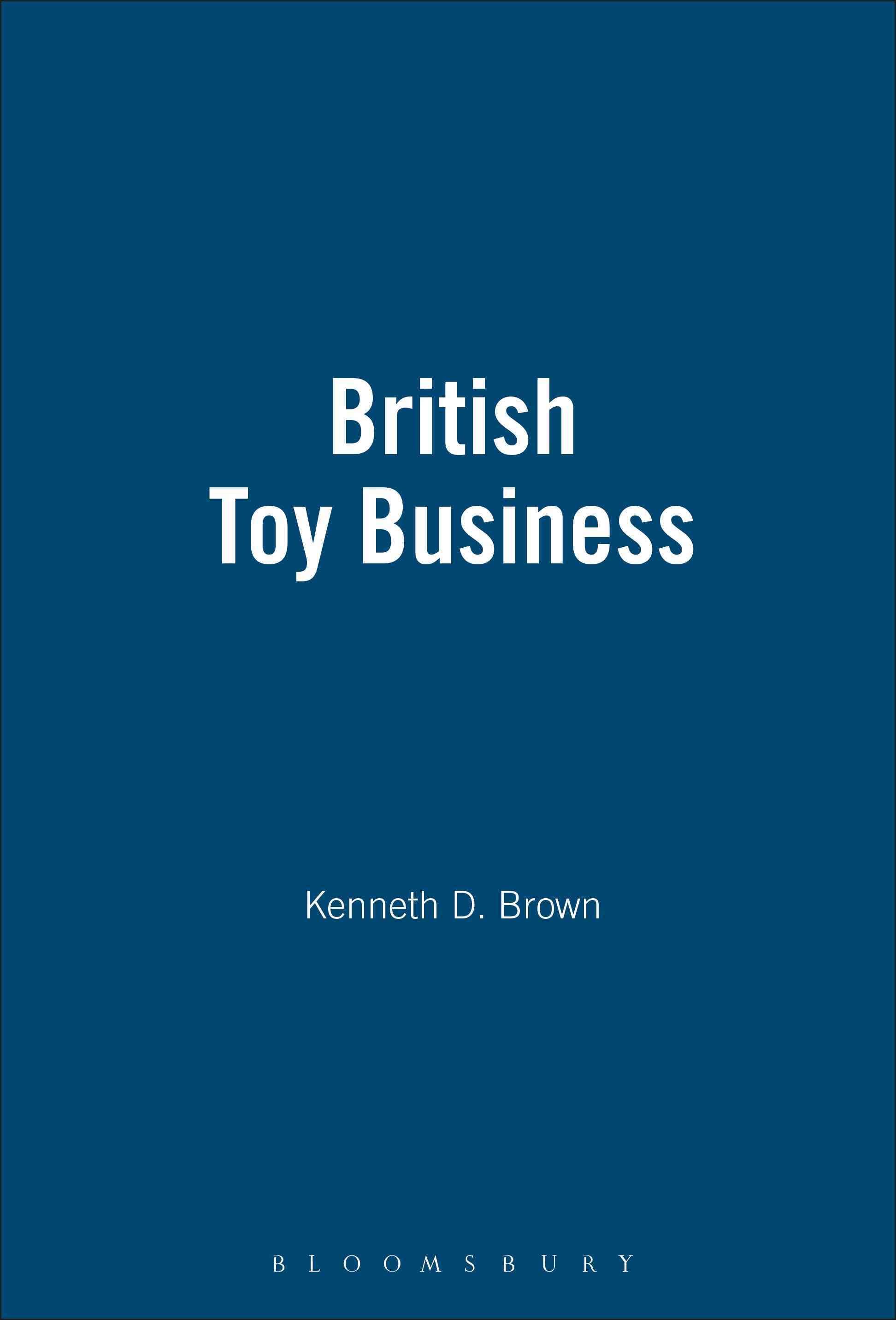 BRITISH TOY BUSINESS By Brown, Kenneth D. 9781852851361 (Hardback)
