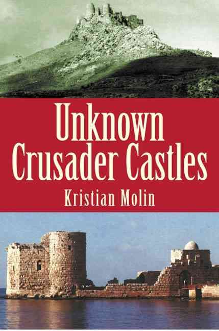 Unknown Crusader Castles By Kristian Molin 9781852852610 (Hardback)