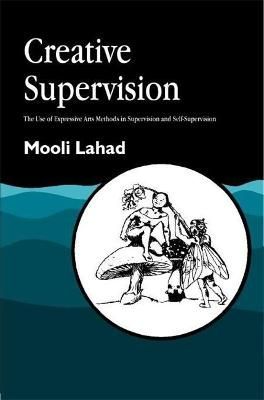 Creative Supervision By Mooli Lahad 9781853028281 (Paperback)