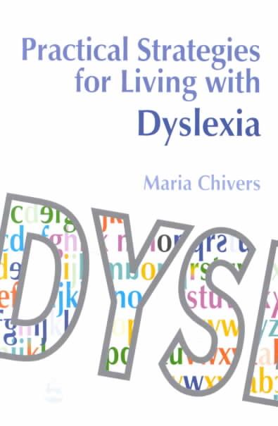 Practical Strategies for Living With Dyslexia By Maria Chivers