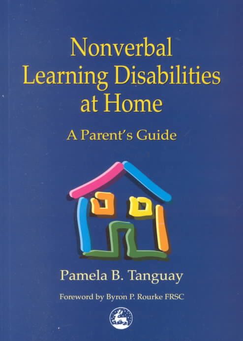 Nonverbal Learning Disabilities at Home By Pamela B. Tanguay