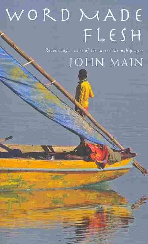 Word Made Flesh By John Main 9781853119651 (Paperback)