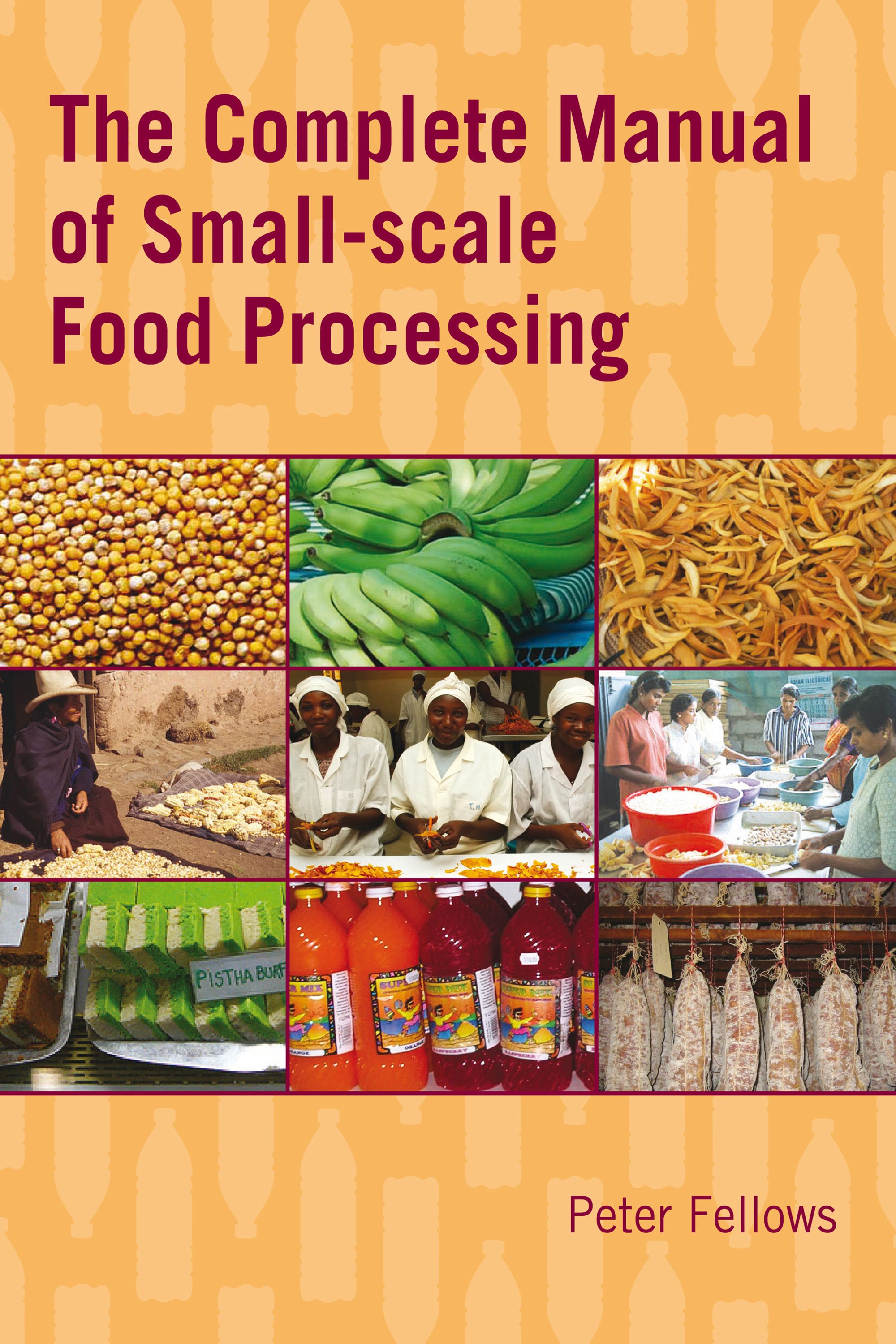 The Complete Manual of Small-scale Food Processing By Peter Fellows