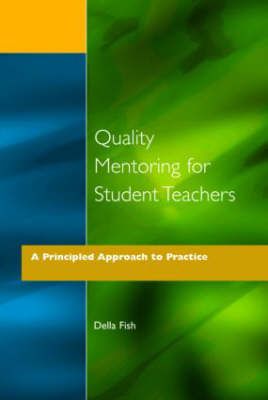 Quality Mentoring for Student Teachers By Della Fish 9781853463518
