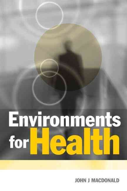 Environments for Health By Macdonald, John J 9781853834769 (Paperback)