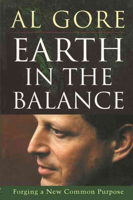 Earth in the Balance: Forging a New Common Purpose By Gore, Al