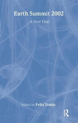 Earth Summit 2002: A New Deal By Dodds, Felix 9781853838675