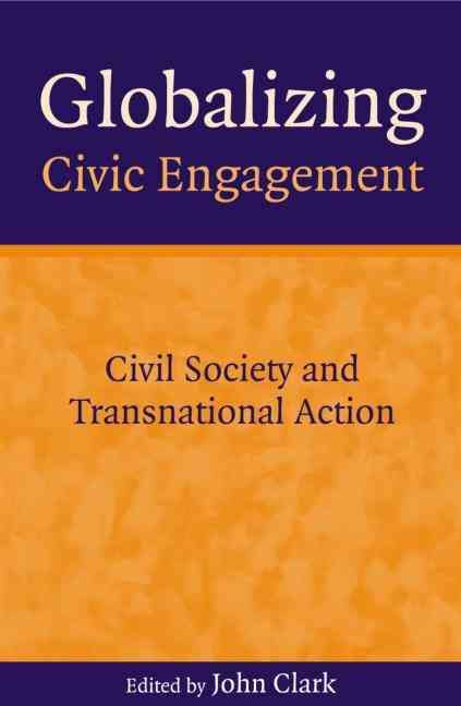 Globalizing Civic Engagement By John Clark 9781853839887 (Hardback)