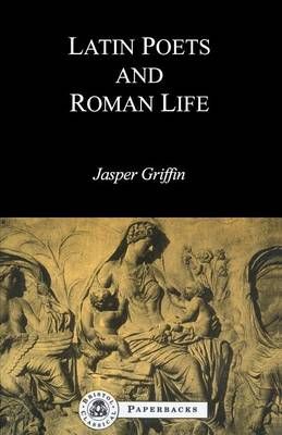 Latin Poets and Roman Life By Griffin, Jasper 9781853994302
