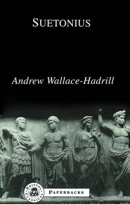 Suetonius By Andrew (University of Cambridge, UK) Wallace-Hadrill