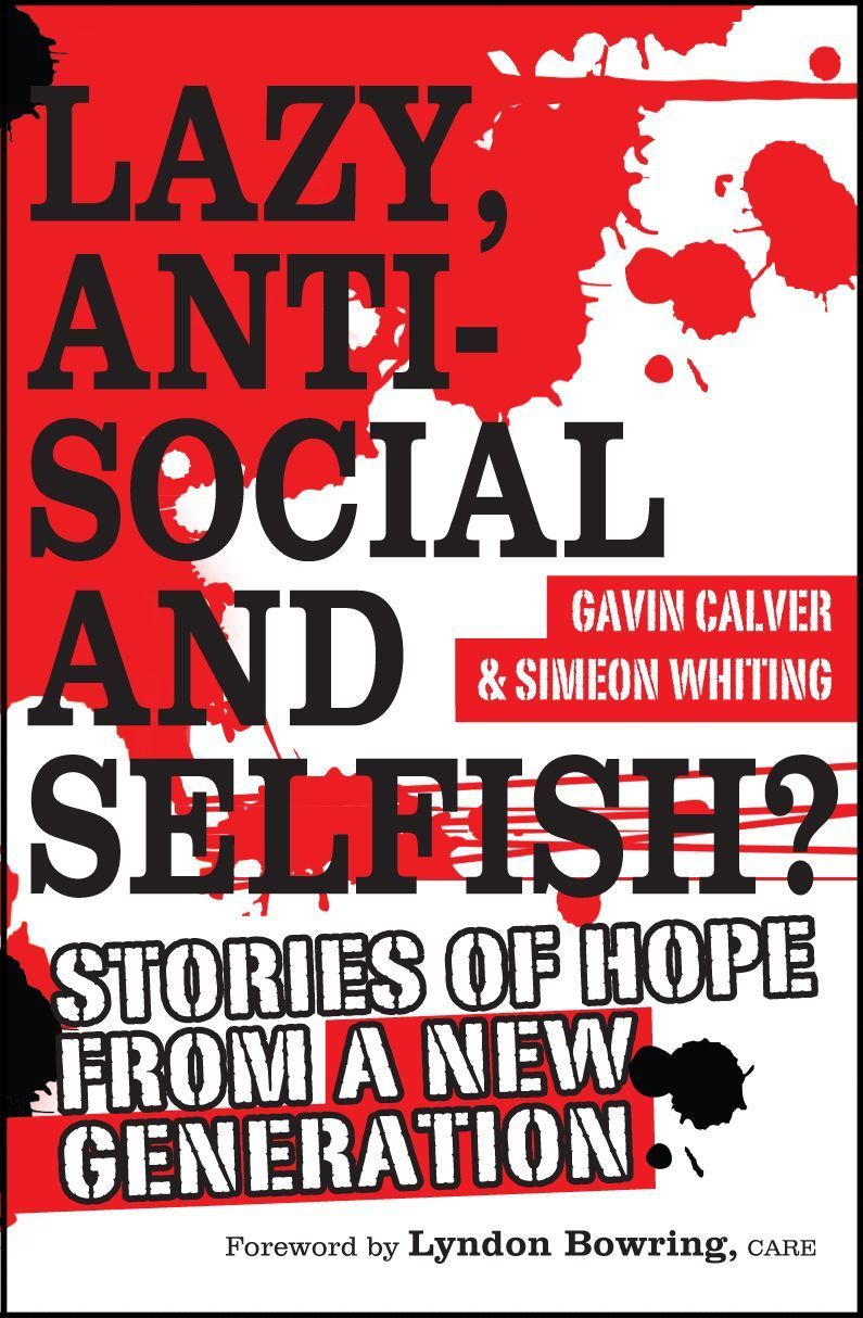 Lazy, Antisocial and Selfish? By Gavin Calver 9781854249166
