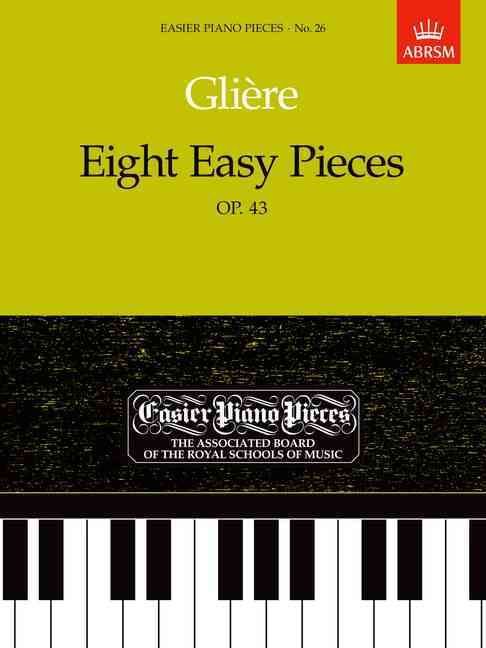 Eight Easy Pieces, Op.43 By Reyngol'd Moritsevich Glier (composer)