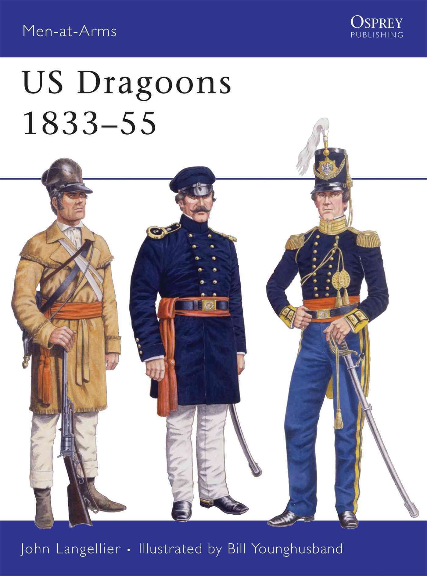 US Dragoons, 1833-55 By John P. Langellier, G. A. Embleton (Paperback)