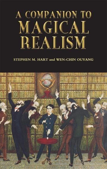 A Companion to Magical Realism By Stephen M. Hart, Wen-chin Ouyang
