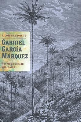 A Companion to Gabriel García Márquez By Raymond Leslie Williams