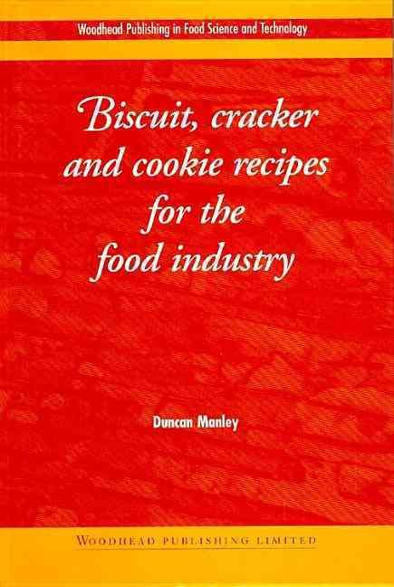 Biscuit, Cracker and Cookie Recipes for the Food Industry (Hardback)