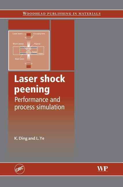 Laser Shock Peening By K. Ding, L. Ye 9781855739291 (Hardback)