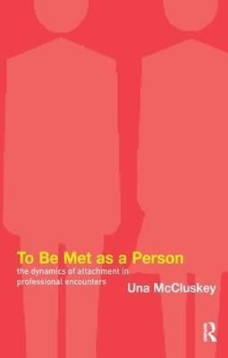 To Be Met as a Person: The Dynamics of Attachment in Professional Encounters