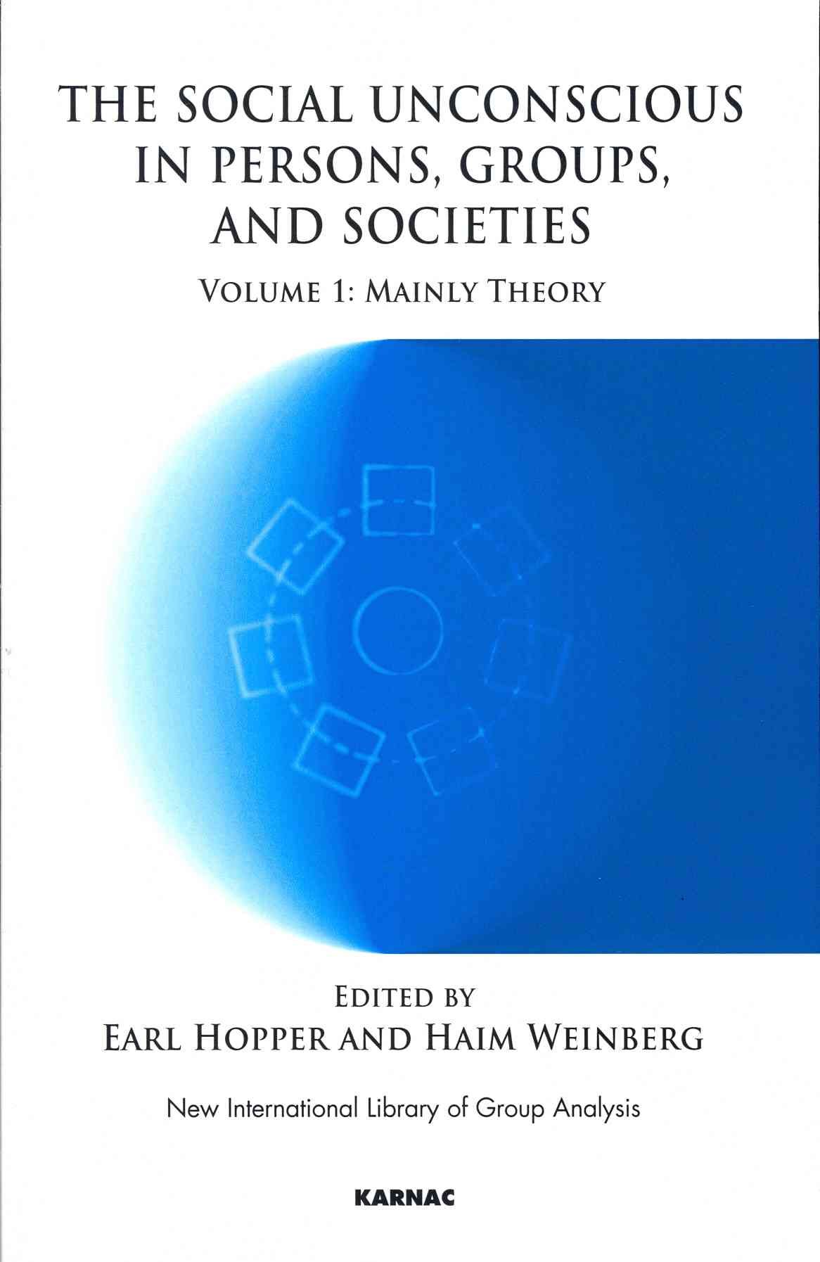 The Social Unconscious in Persons, Groups and Societies: Mainly Theory