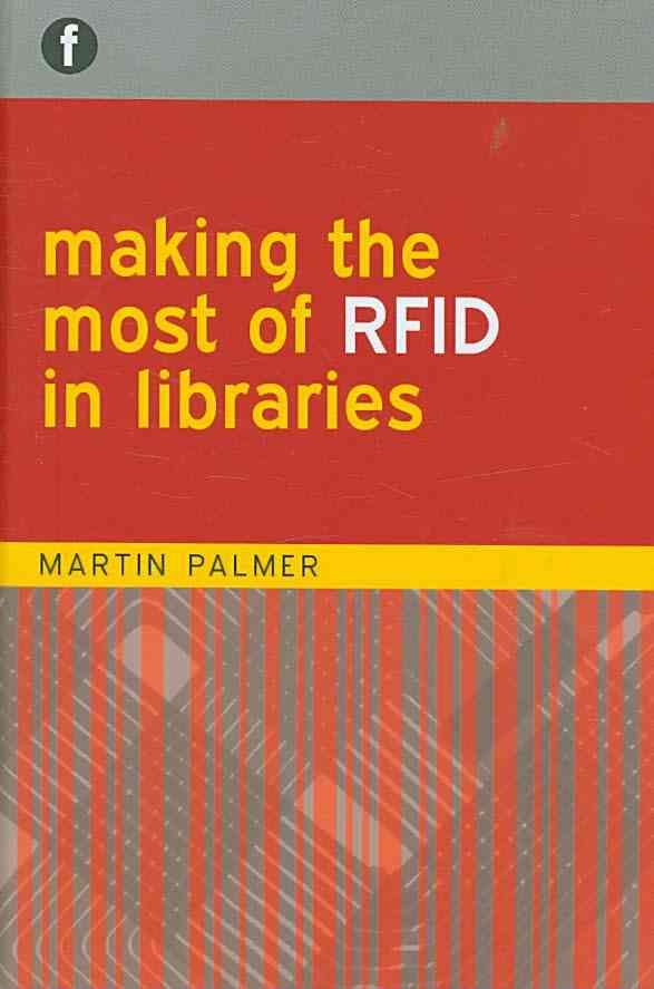 Making the Most of RFID in Libraries By Martin Palmer 9781856046343