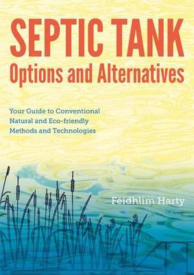 Septic Tank Options and Alternatives By Féidhlim Harty 9781856232081
