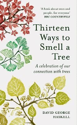 Thirteen Ways to Smell a Tree By David George Haskell 9781856754958
