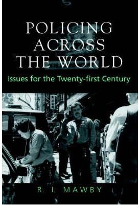 Policing Across the World : Issues for the Twenty-First Century