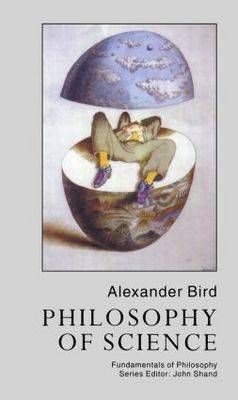 Philosophy Of Science By Bird, Alexander 9781857285048 (Paperback)