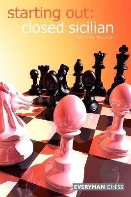 Starting Out: Closed Sicilian By Richard Palliser 9781857444148