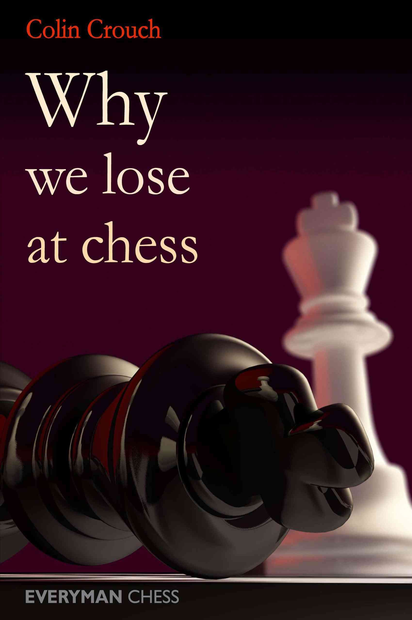 Why We Lose at Chess By Colin Crouch 9781857446364 (Paperback)