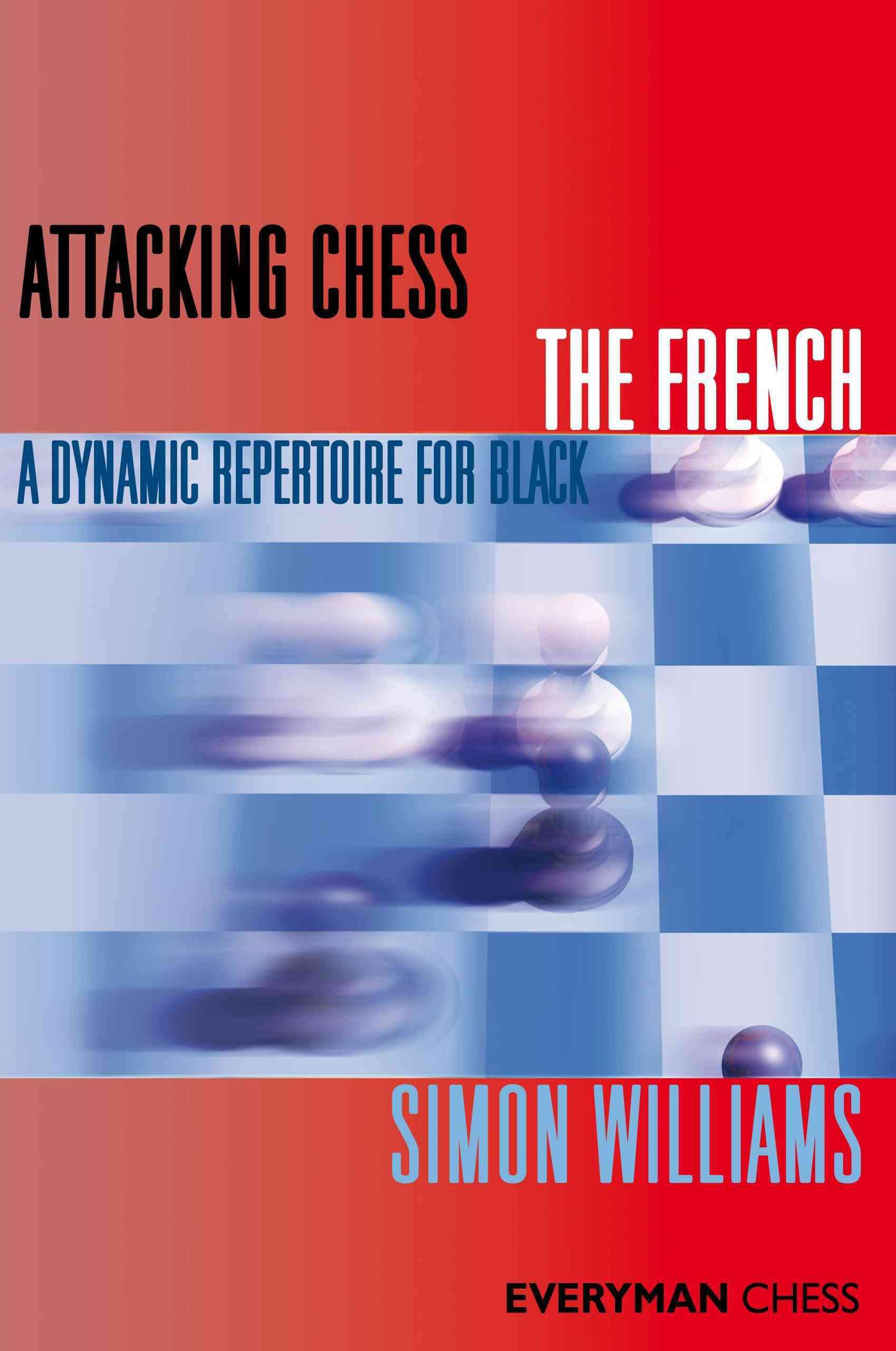Attacking Chess: The French By Simon Williams 9781857446463