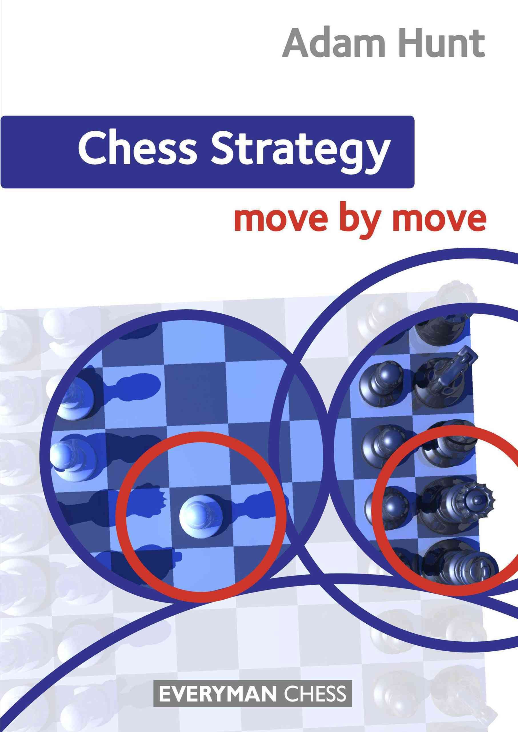 Chess Strategy: Move by Move By Adam Hunt 9781857449976 (Paperback)