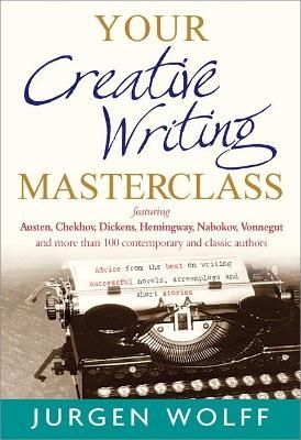 Your Creative Writing Masterclass By Jurgen Wolff 9781857885781