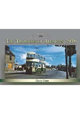The Tramways of Aberdeen 1956 By Henry Conn 9781857945966 (Hardback)